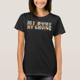Meine Körperwahl Pro Wahl Frauenrechte Feminis T-Shirt