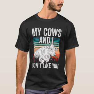 Meine Kühe und ich mögen euch nicht Tiere Kuhfarm T-Shirt