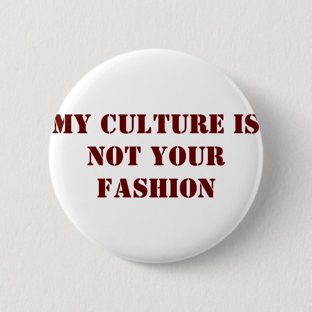 Meine Kultur ist nicht Ihr Mode-Knopf Button (Vorderseite)