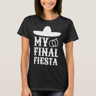 Meine letzte Fiesta Mexico Junggesellinnenabschied T-Shirt