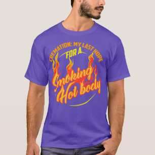Meine letzte Hoffnung auf eine rauchende Hot Body T-Shirt