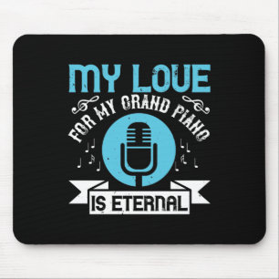 Meine Liebe für mein Großpiano ist ewig Mousepad