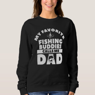Meine Lieblings-Angelfreunde nennen mich Dad Fishe Sweatshirt