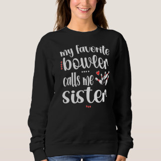 Meine Lieblings-Bowler nennt mich Schwester Bowlin Sweatshirt