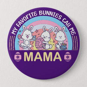 Meine Lieblings-Bunnies nennen mich Mama Button