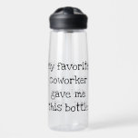 Meine Lieblings-Coworker gab mir das Trinkflasche<br><div class="desc">Dieses Design kann in dem Bereich personalisiert werden, der durch das Ändern des Fotos und/oder Textes zur Verfügung gestellt wird. Sie können auch angepasst werden, indem Sie auf Vorlage personalisieren klicken und dann auf die Schaltfläche klicken, um weitere Optionen anzupassen, um die Hintergrundfarbe zu löschen oder zu ändern, Text hinzuzufügen,...</div>