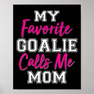 Meine Lieblings-Goalie nennt mich Mama Funny Goali Poster