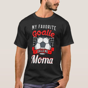 Meine Lieblings-Goalie nennt mich Moma Soccer Play T-Shirt