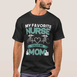 Meine Lieblings-Krankenschwester nennt mich Mama s T-Shirt
