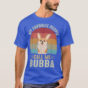 Meine Lieblings-Leute nennen mich Bubba Niedliche T-Shirt