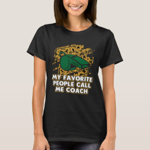 Meine Lieblings-Leute nennen mich Coach Gecoacht S T-Shirt