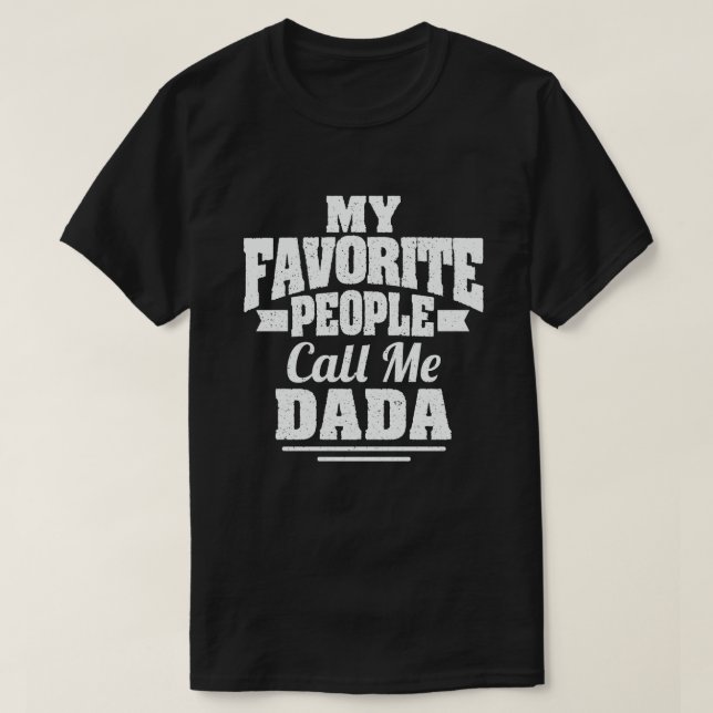 Meine Lieblings-Leute nennen mich Dada Funny Vater T-Shirt (Design vorne)