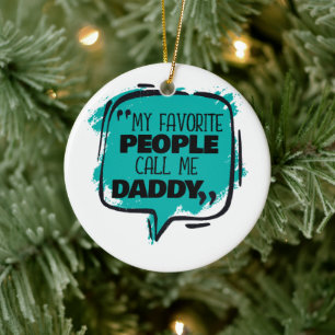 Meine Lieblings-Leute nennen mich Daddy Keramik Ornament