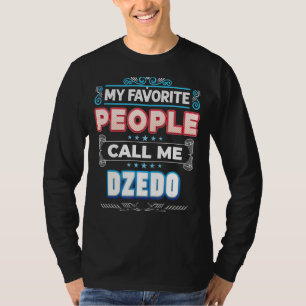 Meine Lieblings-Leute nennen mich Dzedo Stolz Vate T-Shirt