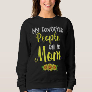 Meine Lieblings-Leute nennen mich Mama Sonnenblume Sweatshirt