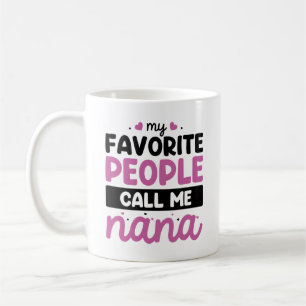 Meine Lieblings-Leute nennen mich Nana Kaffeetasse