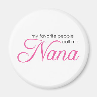 Meine Lieblings-Leute nennen mich Nana Magnet