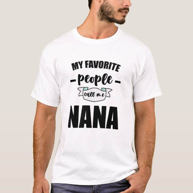 Meine Lieblings-Leute nennen mich Nana Oma Nana T-Shirt (Vorderseite)