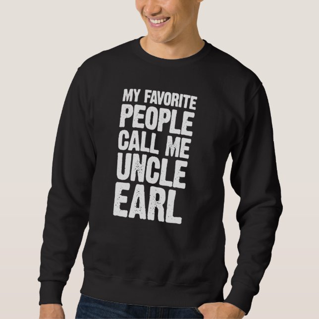 Meine Lieblings-Leute nennen mich Onkel Earl Perso Sweatshirt (Vorderseite)