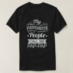 Meine Lieblings-Leute nennen mich Pap-Pap Funny Op T-Shirt<br><div class="desc">Holen Sie sich dieses lustige und sarkastische Sprichwort-Outfit für stolze Großvater,  der seine bezaubernden Enkel,  Enkel,  Enkeltochter am väterlichen Tag oder Weihnachten,  Großeltern Tag,  Trag dies,  um Ihren süßen und coolen Großvater in der ganzen Welt zu erkennen!</div>