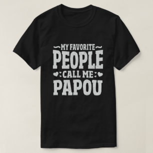 Meine Lieblings-Leute nennen mich Papou - Funny Gi T-Shirt