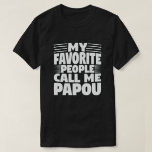 Meine Lieblings-Leute nennen mich Papou - Funny Gi T-Shirt