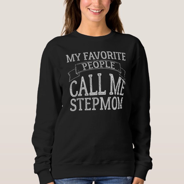 Meine Lieblings-Leute nennen mich Stepmuttermütter Sweatshirt (Vorderseite)