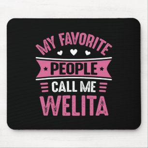 Meine Lieblings-Leute nennen mich Welita Frauen Mü Mousepad