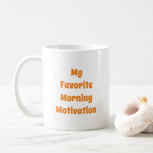 Meine Lieblings-Morning-Motivation Zitat Typografi Kaffeetasse