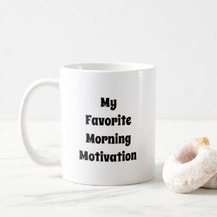 Meine Lieblings-Morning-Motivation Zitat Typografi Kaffeetasse