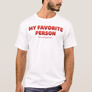 Meine Lieblings-Person - Kein Wettbewerb T-Shirt