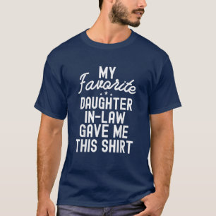 Meine Lieblings-Schwiegertochter gab mir das T-Shirt