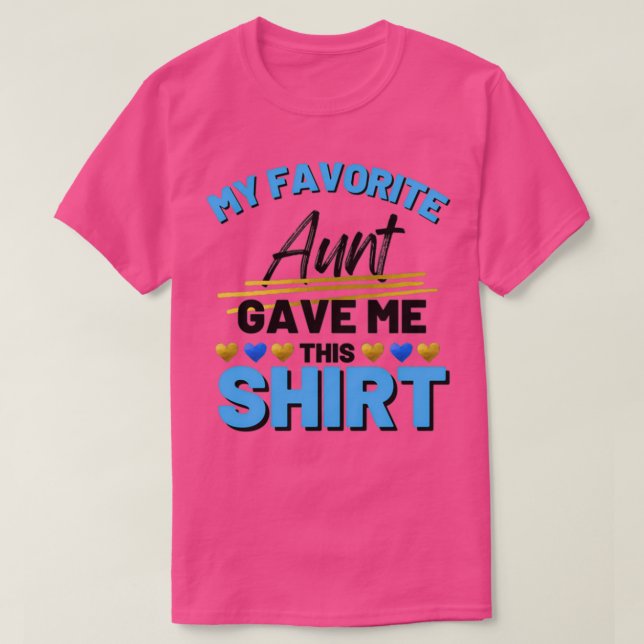 Meine Lieblings-Tante hat mir das gegeben T-Shirt (Design vorne)
