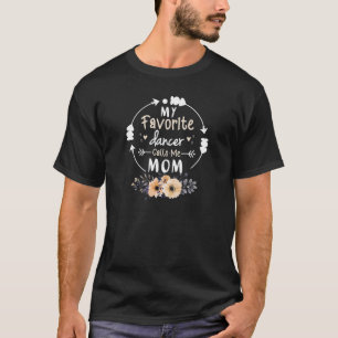 Meine Lieblings-Tänzerin nennt mich Mama Funny Flo T-Shirt