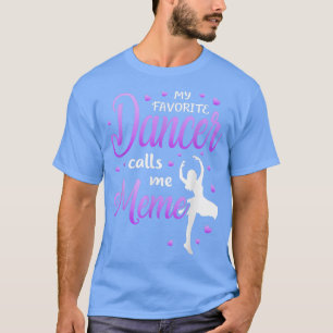 Meine Lieblings-Tänzerin nennt mich Meme Dance Oma T-Shirt