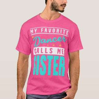 Meine Lieblings-Tänzerin nennt mich Schwester-Tänz T-Shirt