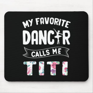 Meine Lieblings-Tänzerin nennt mich Titi Ballett M Mousepad