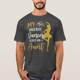 Meine Lieblings-Tänzerin nennt Tante-Frauen  T-Shirt