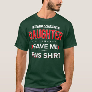 Meine Lieblings-Tochter hat mir das gegeben T-Shirt