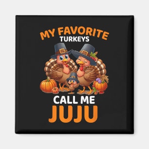 Meine Lieblings-Truthühner nennen mich Juju Magnet
