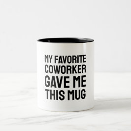 Meine Lieblingsarbeiterin gab mir diese Tasse