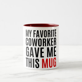 Meine Lieblingsarbeiterin gab mir diese Tasse - Ge