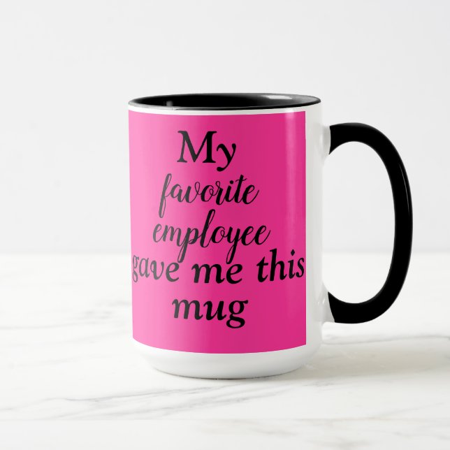 "Meine Lieblingsarbeiterin hat mir diese Tasse geg (Rechts)
