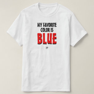 Meine Lieblingsfarbe ist – Falsche-Farbe-Witz-Seri T-Shirt
