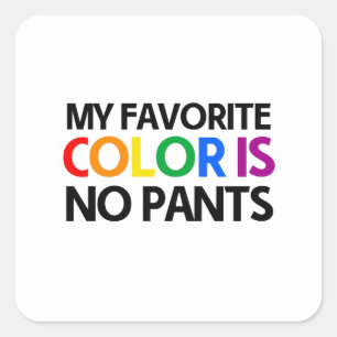Meine Lieblingsfarbe ist keine Hose Quadratischer Aufkleber