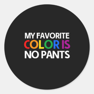 Meine Lieblingsfarbe ist keine Hose Runder Aufkleber