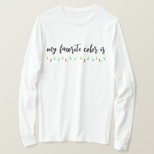 Meine Lieblingsfarbe ist Weihnachtslicht Unisex T- T-Shirt