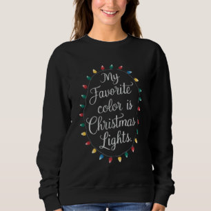 Meine Lieblingsfarbe sind Weihnachtslichter Xmas F Sweatshirt