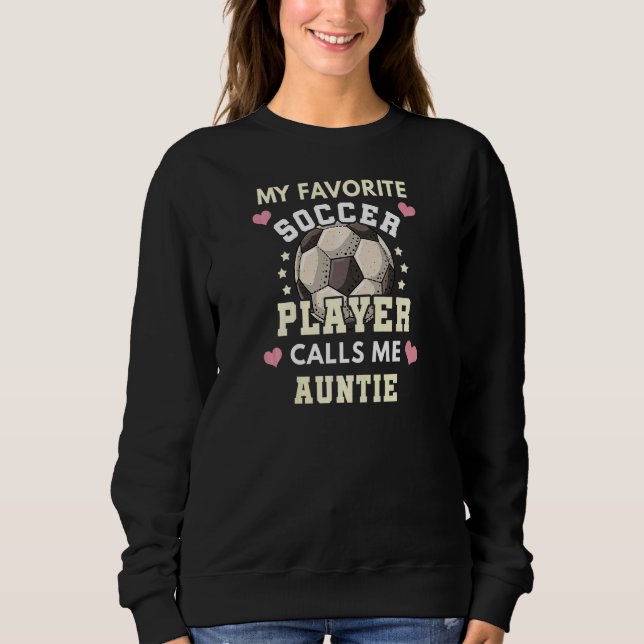 Meine Lieblingsfußballspielerin nennt mich Tantche Sweatshirt (Vorderseite)