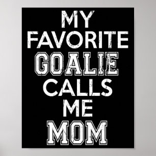 Meine Lieblingsgoalie nennt mich Mama Soccer Hocke Poster
